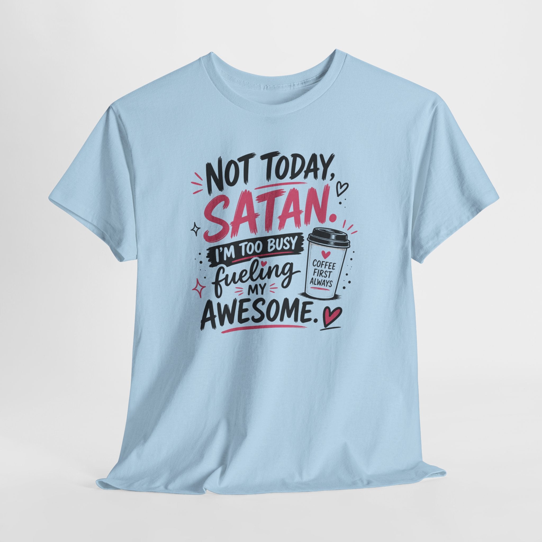 Not Today Satan Coffee Tee — Funny Christian Graphic T-Shirt